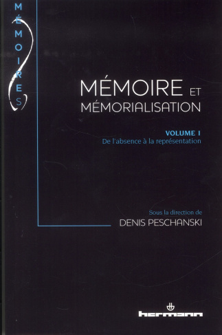 Mémoire et mémorialisation. Volume 1, De l'absence à la représentation