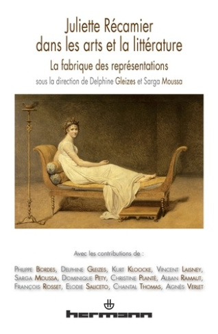 Juliette Récamier dans les arts et la littérature. La fabrique des représentations