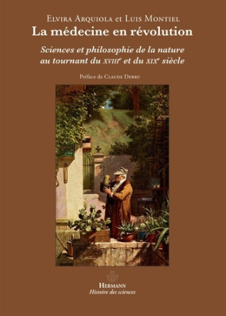 La médecine en révolution. Sciences et philosophie de la nature au tournant du XVIIIe et du XIXe siè