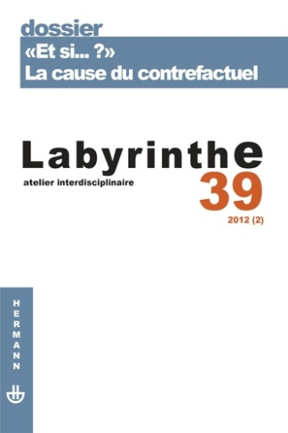 Revue Labyrinthe n°39. "Et si... ?" : la cause du contrefactuel