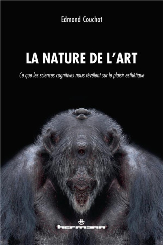 La Nature de l'art. Ce que les sciences cognitives nous révèlent sur le plaisir esthétique