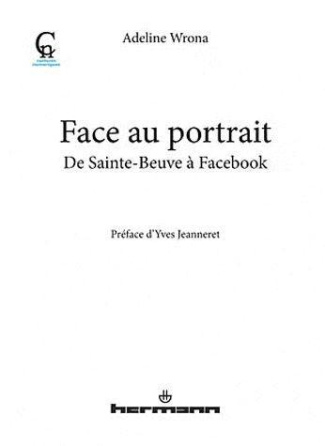 Face au portrait. De Sainte-Beuve à Facebook