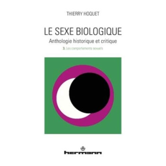 Le sexe biologique. Anthologie historique et critique Volume 3, Les comportements sexuels
