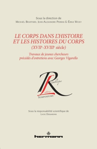 Le corps dans l'histoire et les histoires du corps (XVIIe-XVIIIe siècle). Travaux de jeunes chercheu