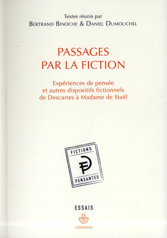 Passages par la fiction. Expériences de pensée et autres dispositifs fictionnels de Descartes à Mada