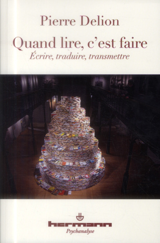 Quand lire, c'est faire. Ecrire, traduire, transmettre