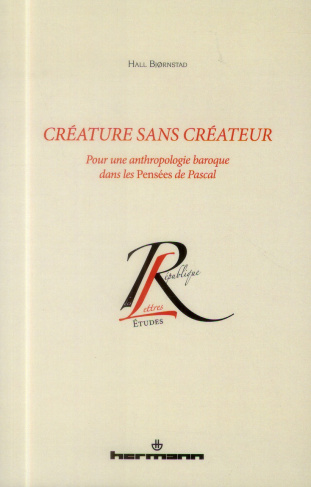 Créature sans créateur. Pour une anthropologie baroque dans les Pensées de Pascal