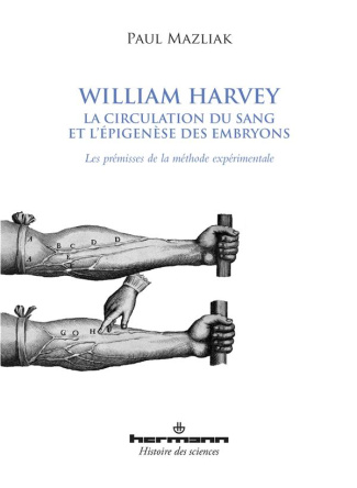 William Harvey, la circulation du sang et l'épigenèse des embryons. Les prémisses de la méthode expé