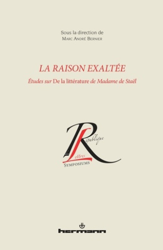 La raison exaltée. Etude sur De la littérature de Madame de Staël
