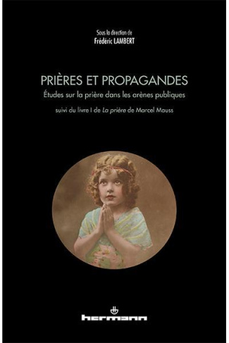 Prières et propagandes. Etudes sur la prière dans les arènes publiques suivi du livre I de La prière