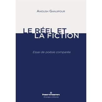 Le réel et la fiction. Essai de poétique comparée