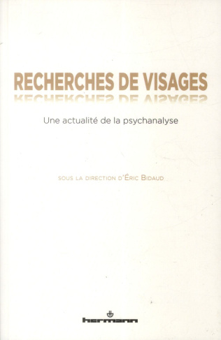 Recherches de visages. Une actualité de la psychanalyse