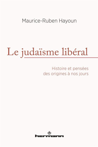 Le judaïsme libéral. Histoire et pensées des origines à nos jours