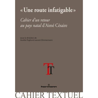 Une route infatigable. Cahier d'un retour au pays natal d'Aimé Césaire