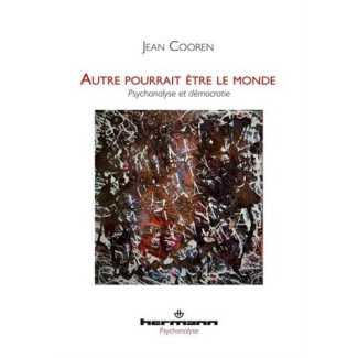 Autre pourrait être le monde. Psychanalyse et démocratie
