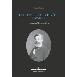 Le docteur Félix Féréol (1825-1891). Avocat, médecin, artiste