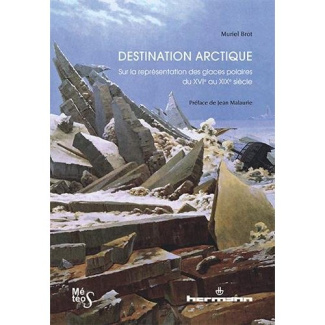 Destination Arctique. Sur la représentation des glaces polaires du XVIe au XIXe siècle