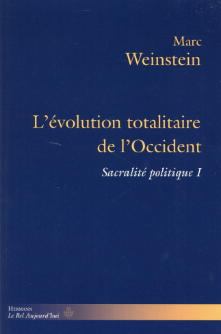 Sacralité politique. Tome 1, L'évolution totalitaire de l'Occident
