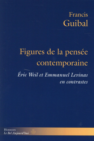 Figures de la pensée contemporaine. Eric Weil et Emmanuel Levinas en contrastes