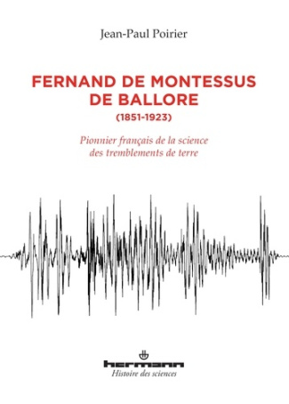 Fernand de Montessus de Ballore (1851-1923). Pionnier français de la science des tremblements de ter