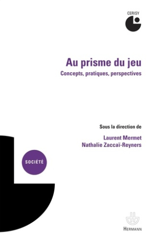 Au prisme du jeu. Concepts, pratiques, perspectives