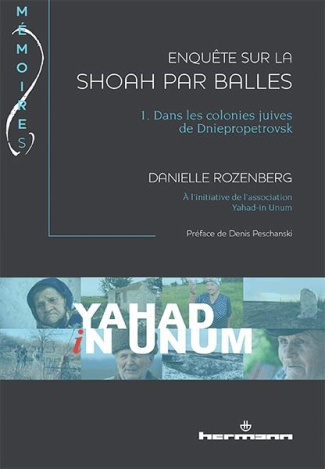 Enquête sur la Shoah par balles. Tome 1, Dans les colonies juives de Dniepropetrovsk
