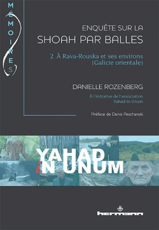 Enquête sur la Shoah par balles. Tome 2, A Rava-Rouska et ses environs (Galicie orientale)