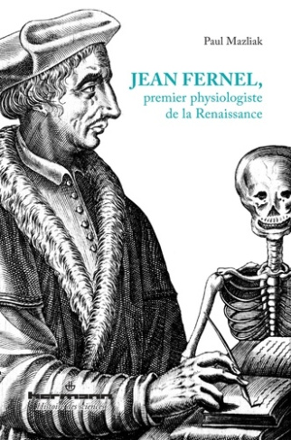 Jean Fernel, premier physiologiste de la Renaissance