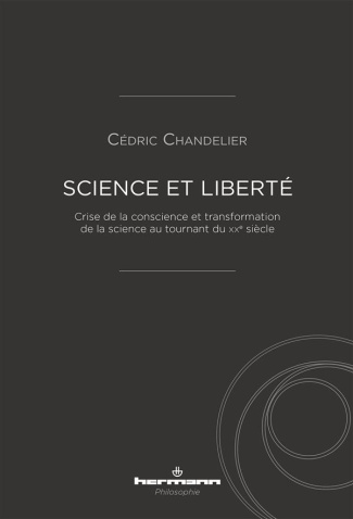 Science et liberté. Crise de la conscience et transformation de la science au tournant du XXe siècle