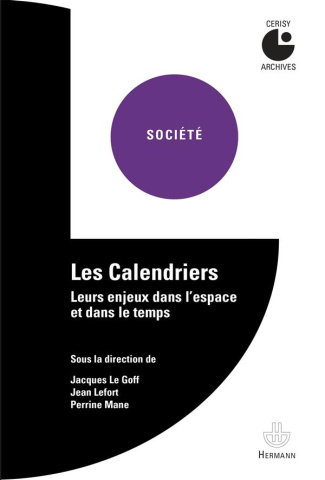 Les calendriers. Leurs enjeux dans l'espace et dans le temps