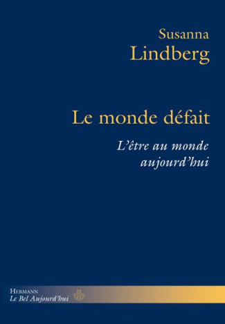 Le monde défait. L'être au monde aujourd'hui