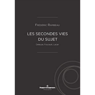 Les secondes vies du sujet. Deleuze, Foucault, Lacan