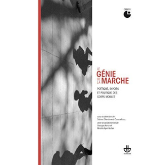 Le génie de la marche. Poétique, savoirs et politique des corps mobiles