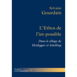 L'Ethos de l'im-possible. Dans le sillage de Heidegger et Schelling