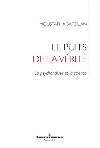 Le puits de la vérité. La psychanalyse et la science