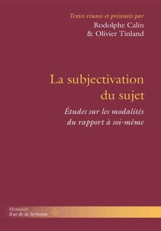 La subjectivation du sujet. Etudes sur les modalités du rapport à soi-même