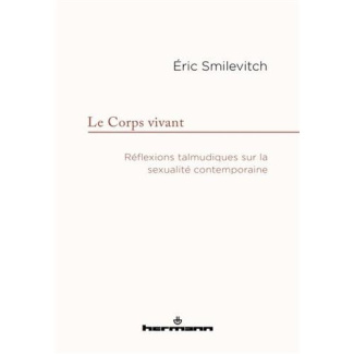 Le corps vivant. Réflexions talmudiques sur la sexualité contemporaine