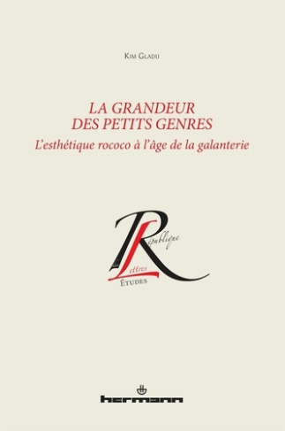 La grandeur des petits genres. L'esthétique rococo à l'âge de la galanterie
