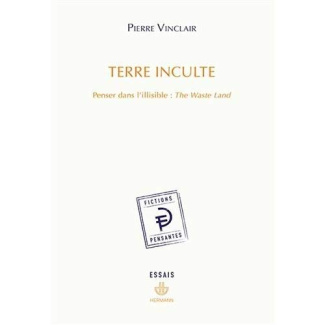 Terre inculte. Penser dans l'illisible : The Waste Land