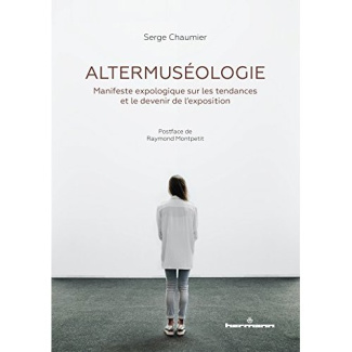 Altermuséologie. Manifeste expologique sur les tendances et le devenir de l'exposition