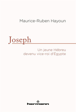 Joseph. Un jeune hébreu devenu vice-roi d'Egypte
