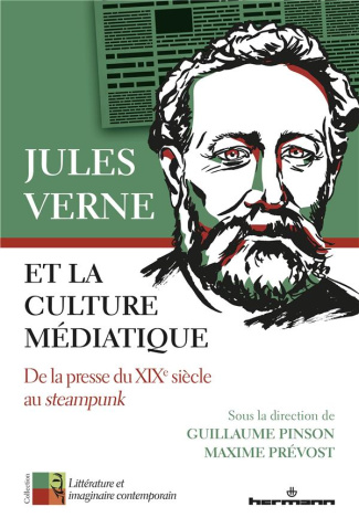 Jules Verne et la culture médiatique. De la presse du XIXe siècle au steampunk