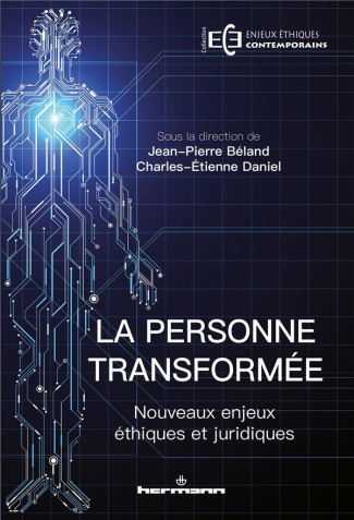 La personne transformée. Nouveaux enjeux éthiques et juridiques