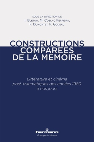Constructions comparées de la mémoire. Littérature et cinéma post-traumatiques des années 1980 à nos