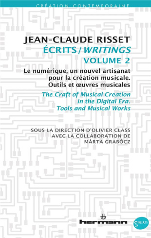 Ecrits. Volume 2, Le numérique, un nouvel artisanat pour la création musicale - Outils et oeuvres mu