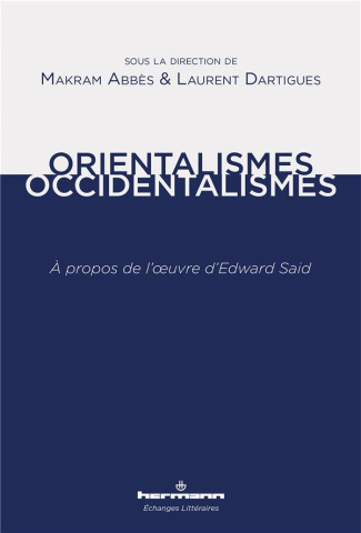 Orientalismes/Occidentalismes. A propos de l'oeuvre d'Edward Said