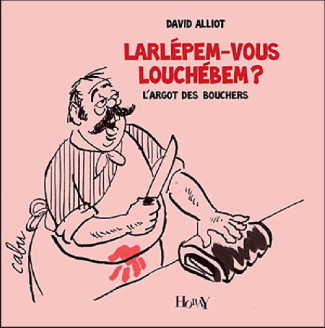 Larlépem-vous louchébem ? L'argot des bouchers
