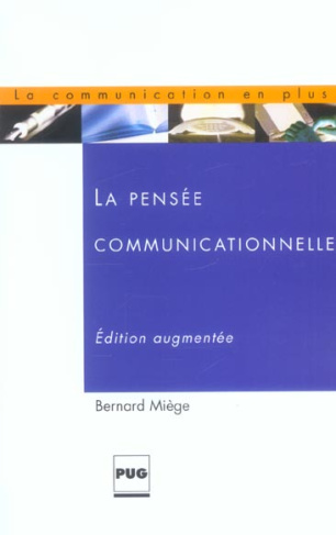 PENSEE COMMUNICATIONNELLE - 2EME EDITION REVUE ET AUGMENTEE