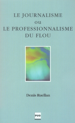 JOURNALISME OU LE PROFESSIONNALISME DU FLOU
