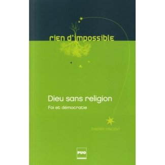 Dieu sans religion / Foi et démocratie